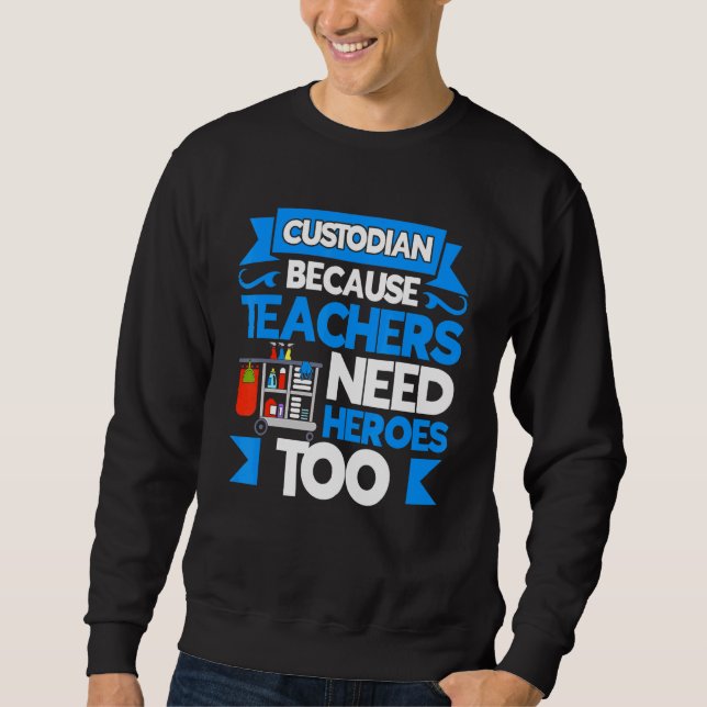 School Custodian Appreciation Janitor Work Uniform Sweatshirt (Front)