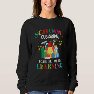 School Custodian Clear Trail Learning  Janitor App Sweatshirt