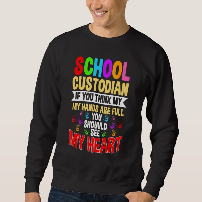 School Custodian Hands Janitor Guard Caretaker Hos Sweatshirt (Front)