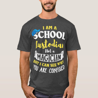 School Custodian  Humour Saying Quote Custodian T-Shirt