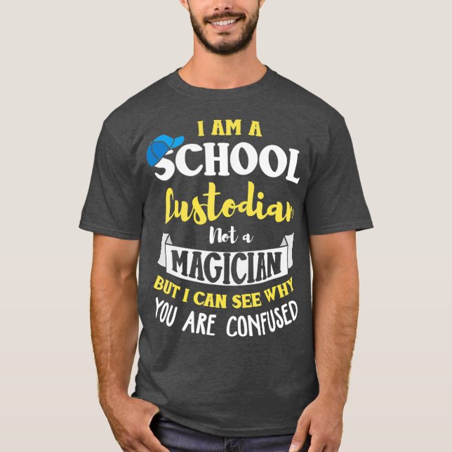School Custodian  Humour Saying Quote Custodian T-Shirt (Front)