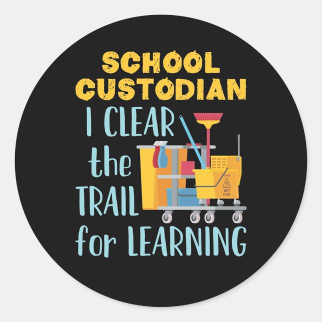 School Custodian I Clear the Trail for Learning Classic Round Sticker (Front)