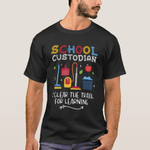 School Custodian I Clear The Trail For Learning Ja T-Shirt