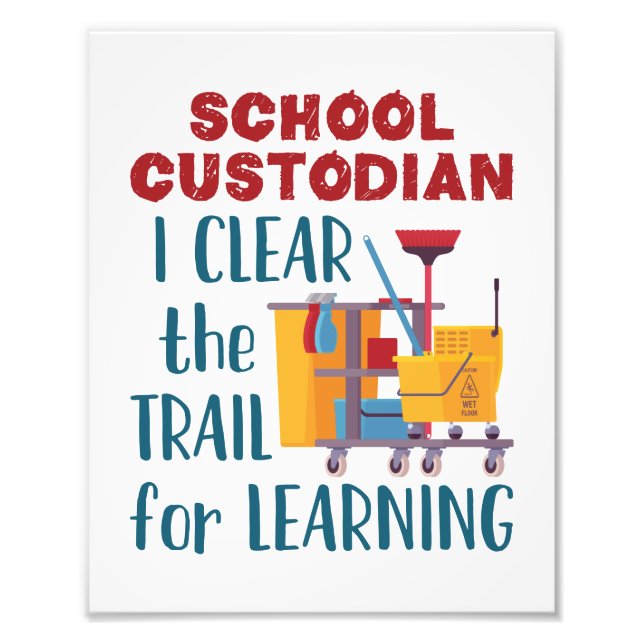 School Custodian I Clear the Trail For Learning Photo Print (Front)