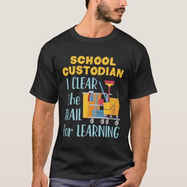 School Custodian I Clear the Trail for Learning T-Shirt (Front)