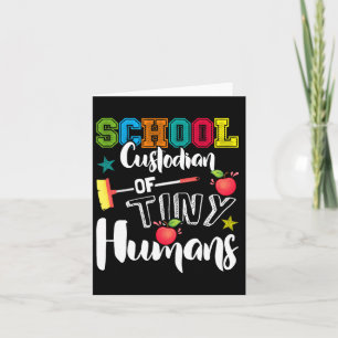 School Custodian Of Tiny Humans - Ck To School - J Card