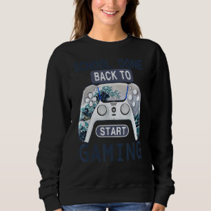 School Done Back To Gaming Senior Class Graduatio Sweatshirt