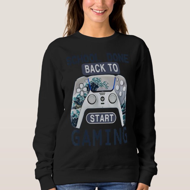 School Done Back To Gaming  Senior Class Graduatio Sweatshirt (Front)