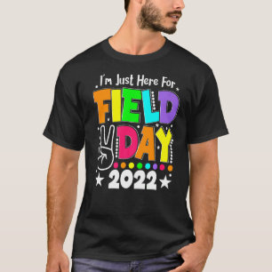 School Field Day Teacher I'm Just Here For Field D T-Shirt