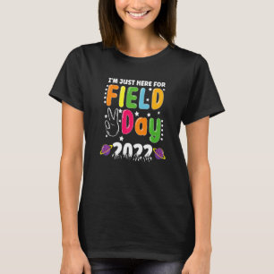 School Field Day Teacher I'm Just Here For Field D T-Shirt