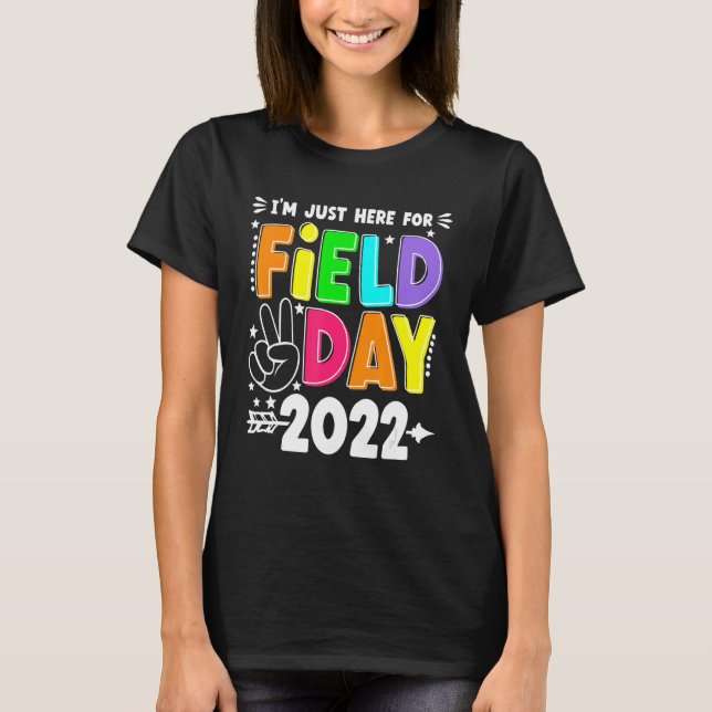 School Field Day Teacher I'm Just Here For Field D T-Shirt (Front)