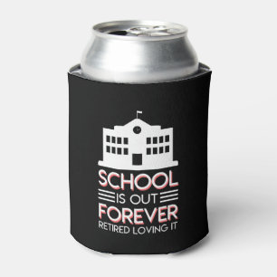 School Forever Retirement Teacher Loving Can Cooler