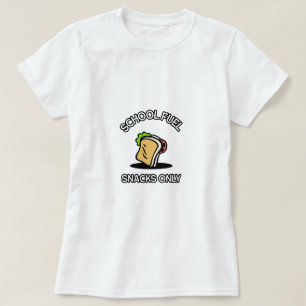 School fuel snacks only-school lunch break tshirt