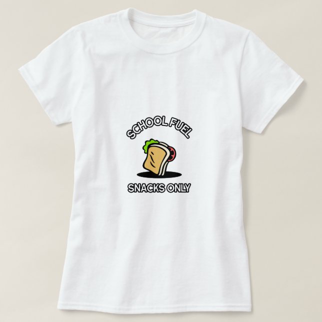 School fuel snacks only-school lunch break tshirt (Design Front)