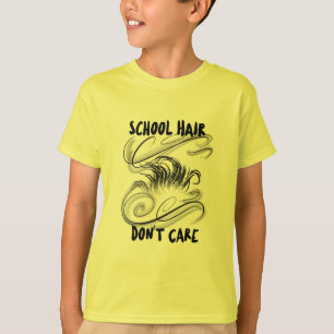 School Hair Don't Care School Beginning T-Shirt