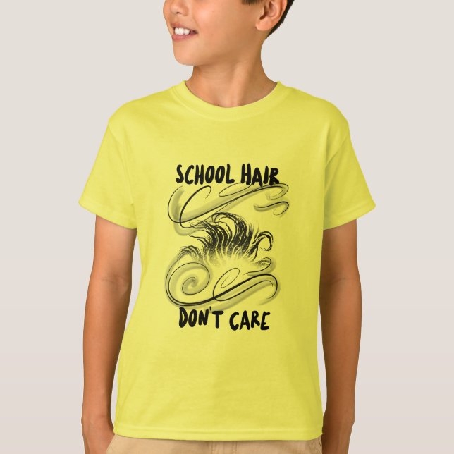 School Hair Don't Care School Beginning T-Shirt (Front)