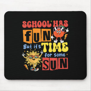 School Has Fun But Its Time For Some Sun Last Day Mouse Pad