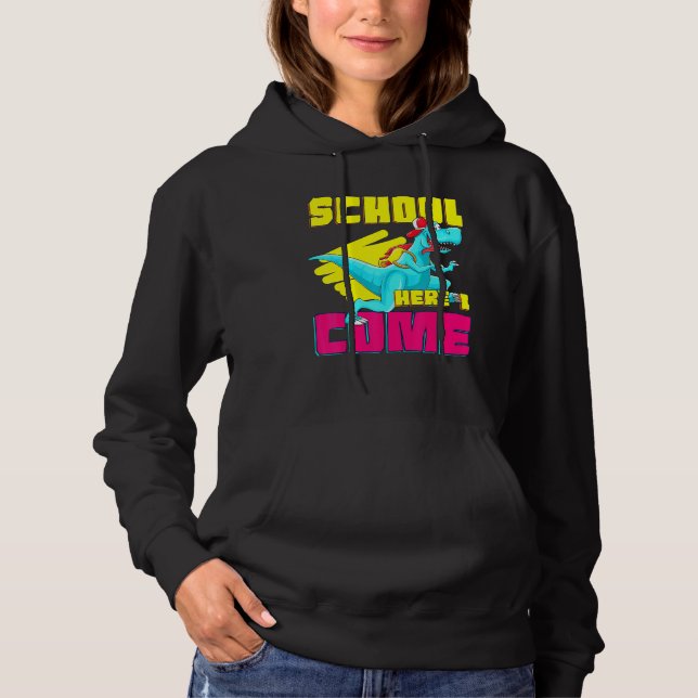 School Here I Come Dinosaur T-rex Back To School K Hoodie (Front)