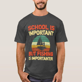 School Important But Fishing Is Importanter girl T-Shirt