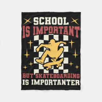 School Important But Skateboarding Importanter Ska Fleece Blanket