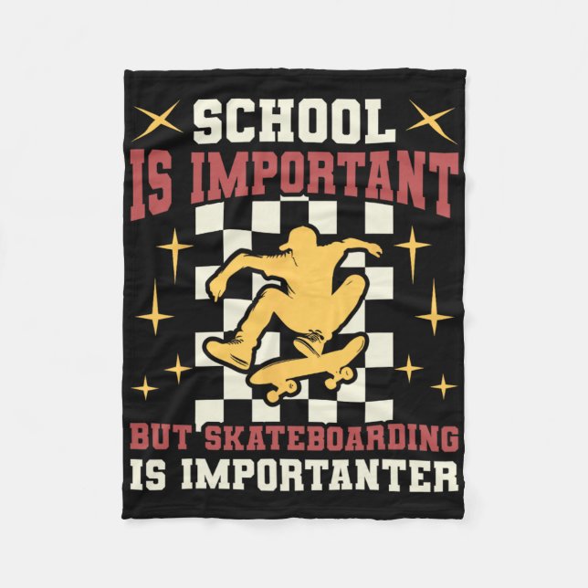 School Important But Skateboarding Importanter Ska Fleece Blanket (Front)