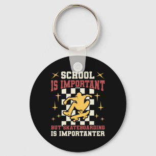 School Important But Skateboarding Importanter Ska Key Ring