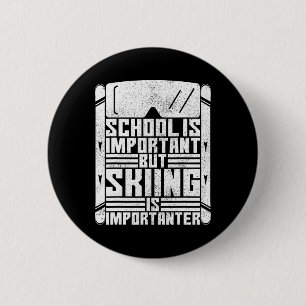 School Important But Skiing Importanter Kids Ski F 6 Cm Round Badge