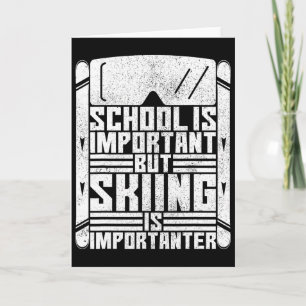 School Important But Skiing Importanter Kids Ski F Card