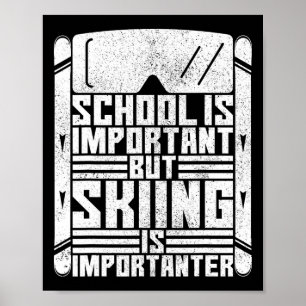 School Important But Skiing Importanter Kids Ski F Poster
