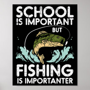 School Important Fishing Importanter Funny Boys Gi Poster