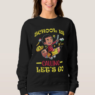 School Is Calling Lets Go First Day Of School Stud Sweatshirt