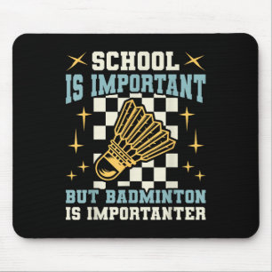 School Is Important Badminton Is Importanter Funny Mouse Pad