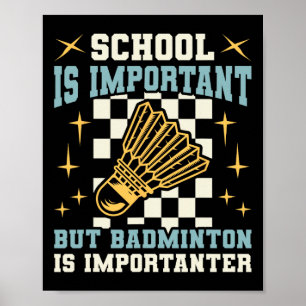School Is Important Badminton Is Importanter Funny Poster