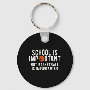 School Is Important Basketball Is Importanter Funn Key Ring