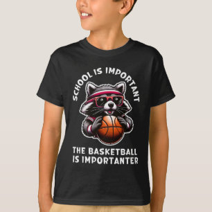 School Is Important Basketball Is Importanter T-Shirt