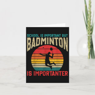 School Is Important But Badminton Is Importanter F Card
