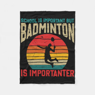 School Is Important But Badminton Is Importanter F Fleece Blanket