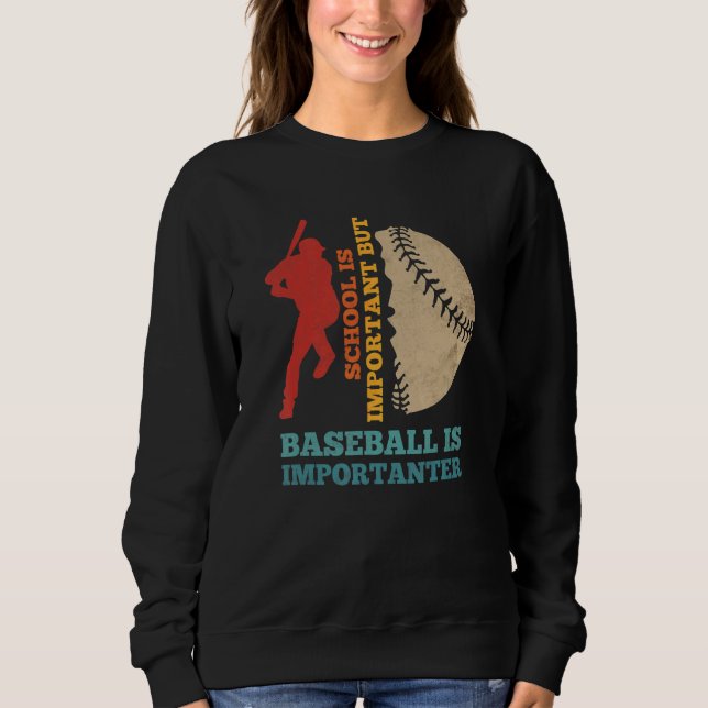 School Is Important But Baseball Is Importanter Ba Sweatshirt (Front)