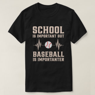 School Is Important But Baseball Is Importanter T-Shirt