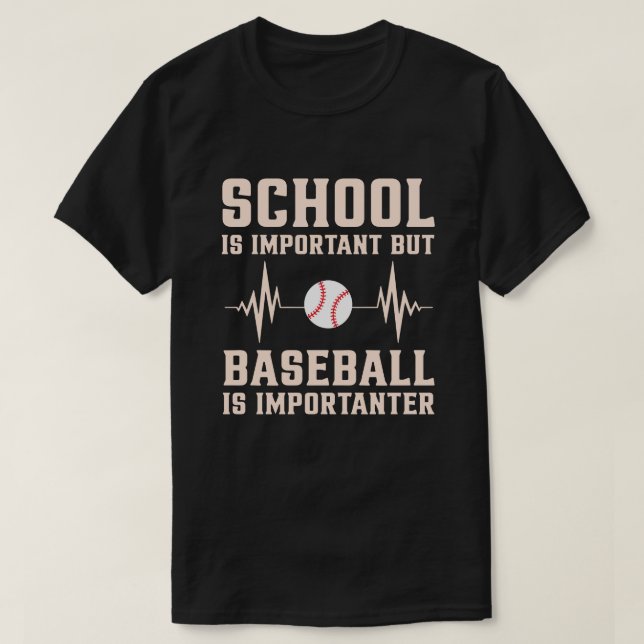 School Is Important But Baseball Is Importanter T-Shirt (Design Front)