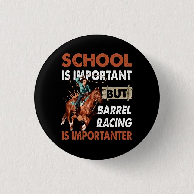 School Is Important But Best Barrel Racing Is Impo 3 Cm Round Badge (Front)