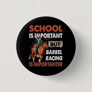 School Is Important But Best Barrel Racing Is Impo 3 Cm Round Badge