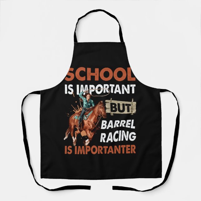 School Is Important But Best Barrel Racing Is Impo Apron (Front)