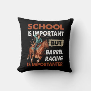 School Is Important But Best Barrel Racing Is Impo Cushion