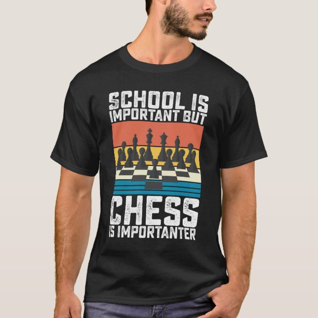 School Is Important But Chess Is Importanter T-Shirt (Front)