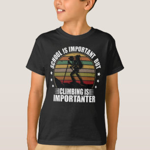 School Is Important But Climbing Is Importanter T-Shirt