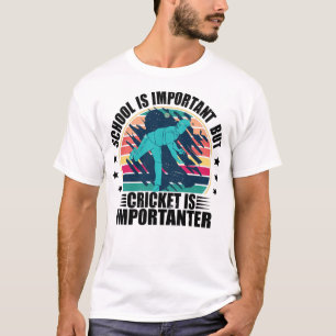 School Is Important But Cricket Is Importanter T-Shirt