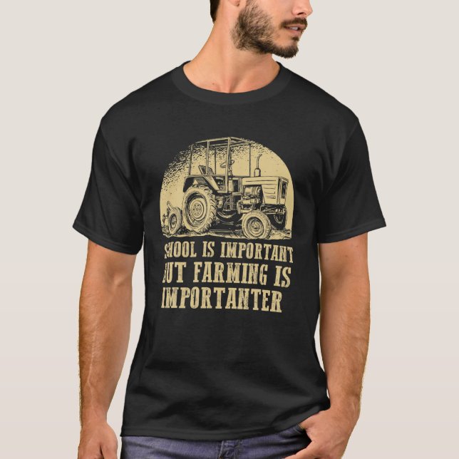 School Is Important But Farming Is Importanter T-Shirt (Front)