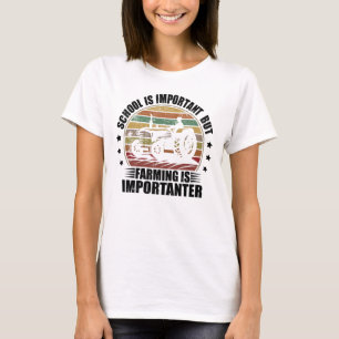 School Is Important But Farming Is Importanter T-Shirt