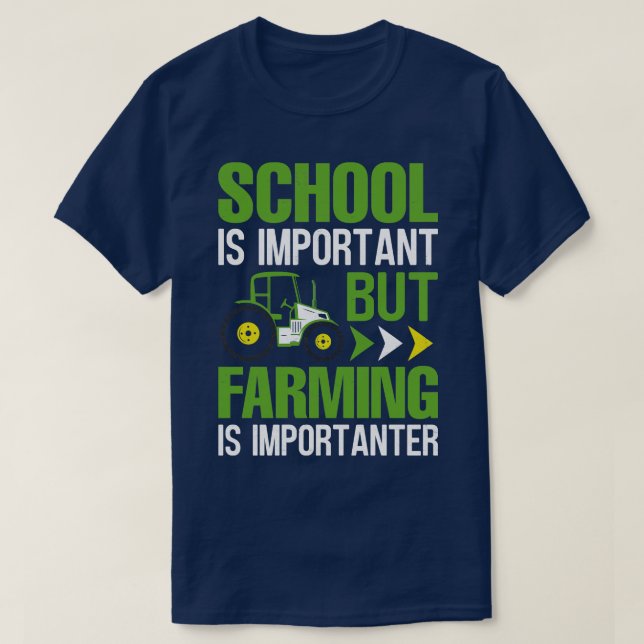 School Is Important But Farming Is Importanter T-Shirt (Design Front)